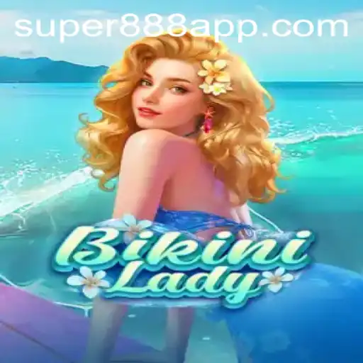BikiniLady: Dive into the Exciting World of Super 888 Gaming