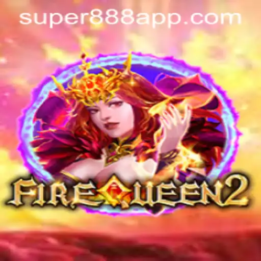 Discover the Exciting World of FireQueen2 with Super 888