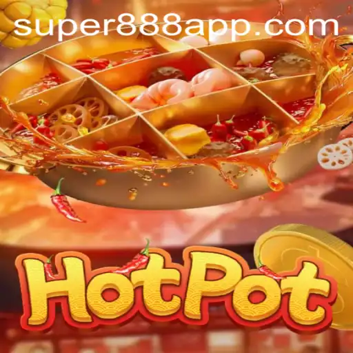 Hotpot: The Thrilling Experience of Super 888